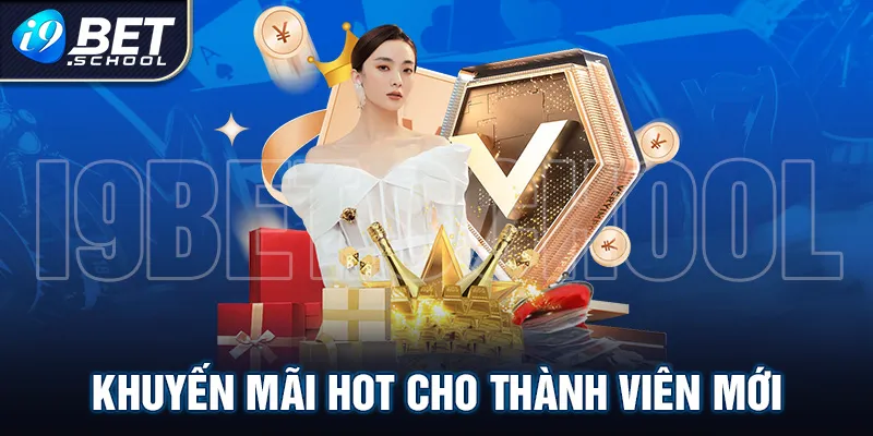 Khuyến mãi hot i9bet 100k giành cho thành viên mới