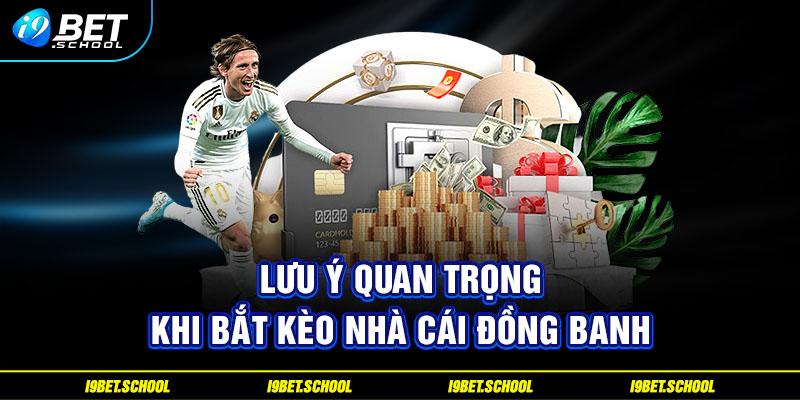 Lưu ý quan trọng khi bắt kèo nhà cái đồng banh