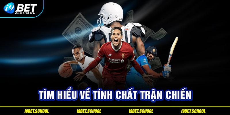 Tìm hiểu về tính chất trận chiến