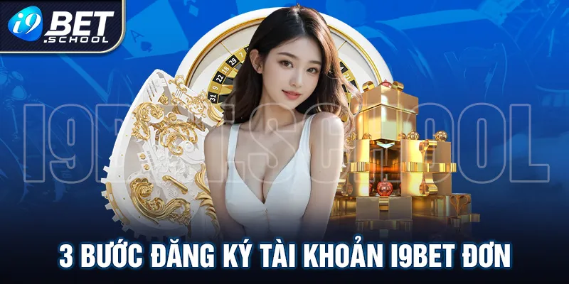 3 BƯỚC ĐĂNG KÝ TÀI KHOẢN I9BET ĐƠN GIẢN