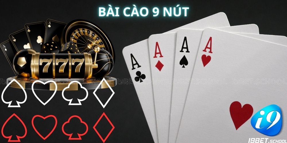 Bí kíp giúp bạn chơi bài cào 9 nút