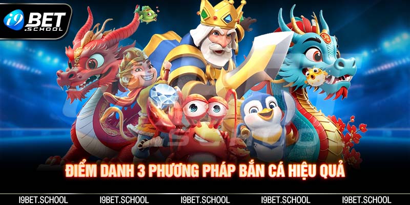 3 phương pháp cần nhớ khi bắn cá thần rồng i9bet