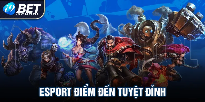 ESPORT I9BET ĐIỂM ĐẾN TUYỆT VỜI