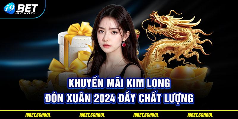 Khuyến mãi Kim Long đón Xuân 2024 đầy chất lượng