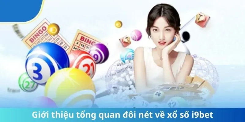 Giới thiệu tổng quan đôi nét về xổ số i9bet