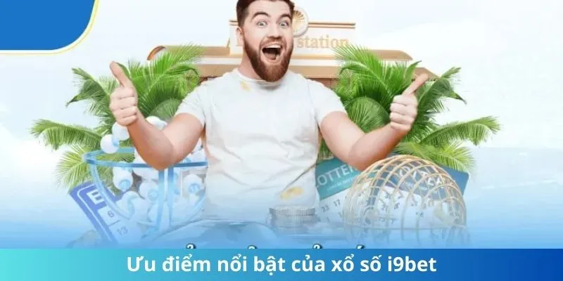 Ưu điểm nổi bật của xổ số i9bet